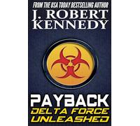 Payback: A Delta Force Unleashed Thriller Book #1: Volume 1 (Delta Force Unleashed Thrillers)