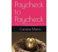 Paycheck to Paycheck: Why You’re Stuck, Why It’s Not Your Fault, and How to Create Breathing Room (Your money, your future)