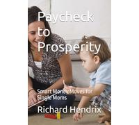 Paycheck to Prosperity: Smart Money Moves for Single Moms