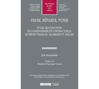 Payer, réparer, punir: Étude des fonctions de la responsabilité contractuelle en droits français, allemand et anglais (Tome 610)