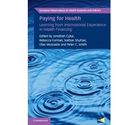 Paying for Health: Learning from International Experience in Health Financing (European Observatory on Health Systems and Policies)