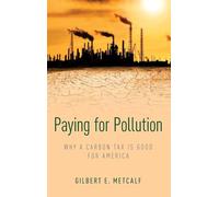 Paying for Pollution: Why a Carbon Tax is Good for America