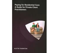 Paying For Residential Care: A Guide For Private Client Practitioners