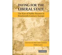 Paying for the Liberal State: The Rise of Public Finance in Nineteenth-Century Europe