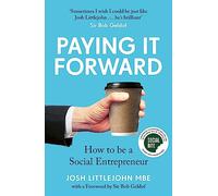Paying It Forward: How to Be a Social Entrepreneur (Social Change Book, Putting People Before Profit)