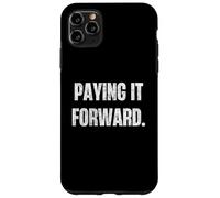 Paying It Forward Kindness Karma Quote Motivation Case for iPhone 11 Pro Max