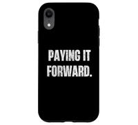 Paying It Forward Kindness Karma Quote Motivation Case for iPhone XR
