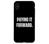 Paying It Forward Kindness Karma Quote Motivation Case for iPhone XS Max