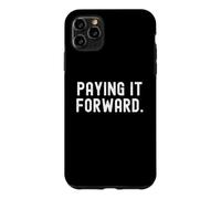 paying it forward Motivational Inspirational Wisdom Design Case for iPhone 11 Pro Max