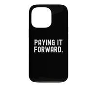 paying it forward Motivational Inspirational Wisdom Design Case for iPhone 13 Pro