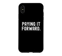 paying it forward Motivational Inspirational Wisdom Design Case for iPhone XS Max