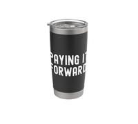 paying it Forward Motivational Inspirational Wisdom Design Stainless Steel Insulated Tumbler