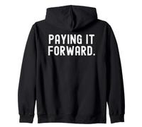 paying it forward Motivational Inspirational Wisdom Design Zip Hoodie