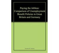 Paying the Jobless: Comparison of Unemployment Benefit Policies in Great Britain and Germany