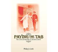 Paying the Tab: The Costs and Benefits of Alcohol Control