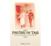 Paying the Tab: The Costs and Benefits of Alcohol Control