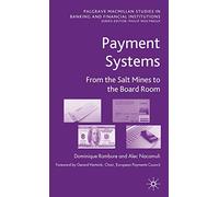 Payment Systems: From the Salt Mines to the Board Room: 0 (Palgrave Macmillan Studies in Banking and Financial Institutions)