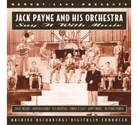 Payne, Jack - Say It With Music: ARCHIVE RECORDINGS DIGITALLY ENHANCED