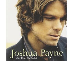 Payne, Joshua - Your Love. My Home [Us Import]