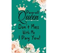 Payroll Queen Don't Mess With Me I Pay You: This To Do List Notebook Is Excellent For Women and Girls, Funny Lined Journal For Co-workers (Payroll Accounting Students Gifts)