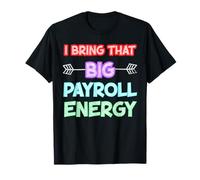 Payroll Week Team Women Clerk Specialist Big Payroll Energy T-Shirt