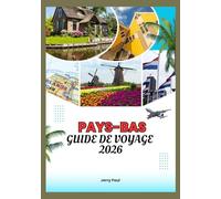 PAYS-BAS GUIDE DE VOYAGE 2026