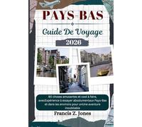 PAYS-BAS GUIDE DE VOYAGE: 90 choses amusantes et cool à faire, avecExpérience à essayer absolumentaux Pays-Bas et dans les environs pour unUne aventure inoubliable (Jones l'aventurier (FR))