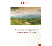 Pays Basque: du Régionalisme au Séparatisme (1975-2011)