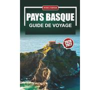 PAYS BASQUE GUIDE DE VOYAGE 2026-2027: San Sebastián, Bilbao, Pintxos Bars, randonnées côtières et routes viticoles de la Rioja pour les visiteurs débutants