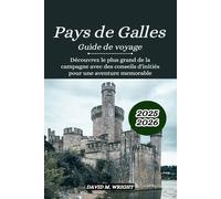 Pays de Galles Guide de voyage 2025-2026: Découvrez le plus grand de la campagne avec des conseils d'initiés pour une aventure mémorable