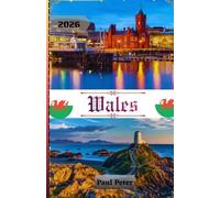 Pays de Galles Guide de voyage 2026: Le guide ultime des initiés pour 2026 sur les aventures galloises : châteaux, merveilles côtières, trésors cachés et expériences authentiques