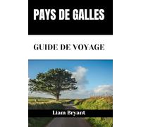 PAYS DE GALLES GUIDE DE VOYAGE: Découvrez les attractions, l'hébergement et les activités du Pays de Galles.Conseils pratiques et informations locales