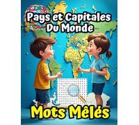 Pays et Capitales Du Monde Mots Mêlés: Grand Format A4. Idée Cadeau. Une grille par page - cahier de mots cachés. Apprendre et progresser en s'amusant ... Pour adultes et enfants à partir de 7 ans.