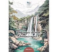 Paysages de rêve - Dreamscapes 1 - Édition bonus - Coloriage & dessin pour rêver et le voyage intérieur: Motifs naturels à colorier & dessiner soi-même - détente et pleine conscience pour tous âges.