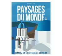 Paysages du Monde: Livre de coloriage de paysages pour adultes. Voyagez en 50 paysages à colorier, à la manière d'affiches de voyage. Villes, ... et campagnes de notre belle planète !