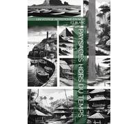 PAYSAGES HORS DU TEMPS: UN VOYAGE ARTISTIQUE EN NOIR ET BLANC