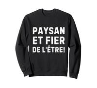 Paysan Et Fier De L'être Pour Les Agriculteurs Engagés Sweatshirt