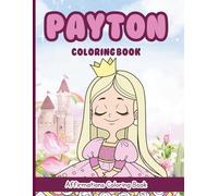 Payton Coloring Book: Affirmations Coloring Book, A Creative Journey of Positive Empowerments