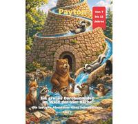 Payton Ein großes Durcheinander im Wald der Vier Bäche: Die lustigen Abenteuer eines Schnabeltiers (Payton Auf der Suche nach sich selbst Die lustigen Abenteuer eines Schnabeltieres)