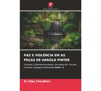 Paz E Violência Em as Peças de Harold Pinter: (O Quarto, O Desmancha-prazeres, Uma Ligeira Dor, Um para a Estrada, Linguagem da Montanha) Parte - II