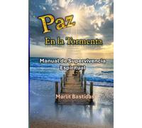 PAZ EN LA TORMENTA: MANUAL DE SUPERVIVENCIA ESPIRITUAL