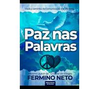 PAZ NAS PALAVRAS: Você a caminho da comunicação não violenta.