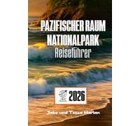 PAZIFISCHER RAUM Nationalpark Reiseführer: Erkunden Sie Tofino, Ucluelet und die Küste mit Stränden, Wanderwegen, Wildtieren und lokaler Kultur.