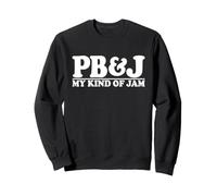 PB & J MY KIND OF JAM PEANUT BUTTER AND JELLY Sweatshirt