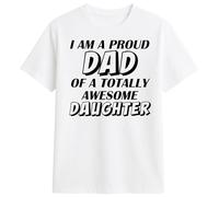 PB TECH Proud Dad T-Shirt - “I Am A Proud Dad of A Totally Awesome Daughter” Printed Tee - Funny Father Gift - Dad Birthday, for Men