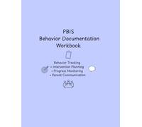 P ehavior Documentation Workbook: Behavior Tracking • Intervention Planning • Progress Monitoring • Parent Communication