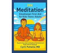 PBK Meditation Emotional First Aid for Kids-Teens-Adults: Pause to Face what is-Breathe to Feel what hurts -Know relief of Letting go
