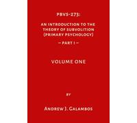 PBVS-273: An Introduction to the Theory of Subvolition (Primary Psychology)-PART 1 VOLUME ONE