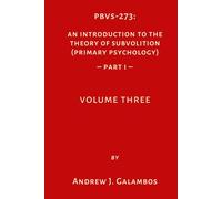 PBVS-273: An Introduction to the Theory of Subvolition (Primary Psychology)-Part 1 Volume Three