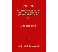 PBVS-273: An Introduction to the Theory of Subvolition (Primary Psychology)-PART 1 Volume Two (PBVS-273: An Introduction to the Theory of Subvolition (Primary Psychology)-PART 1 VOLUME ONE)
